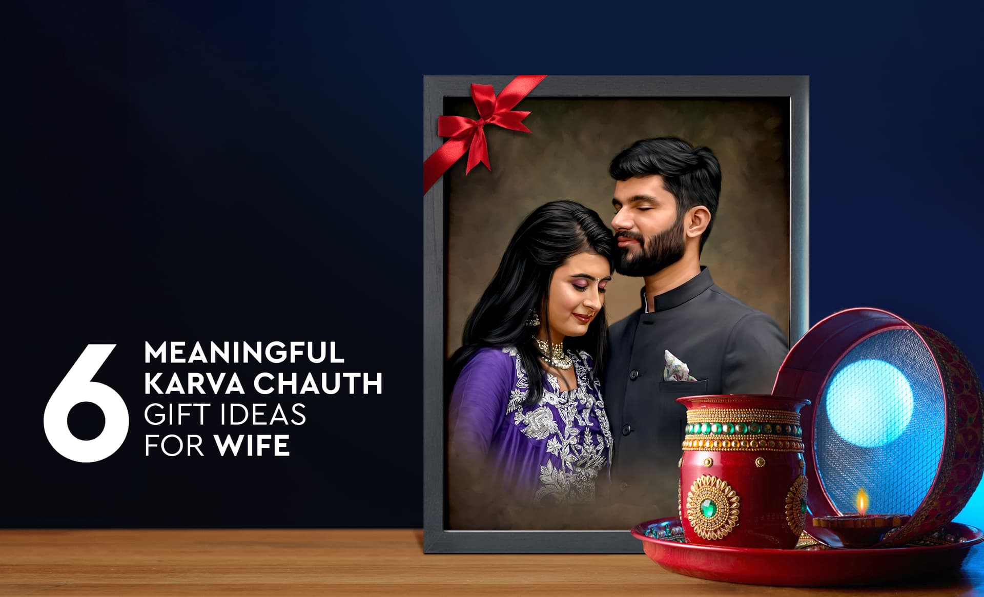 Top 6 Meaningful Karva Chauth Gift Ideas for Wife