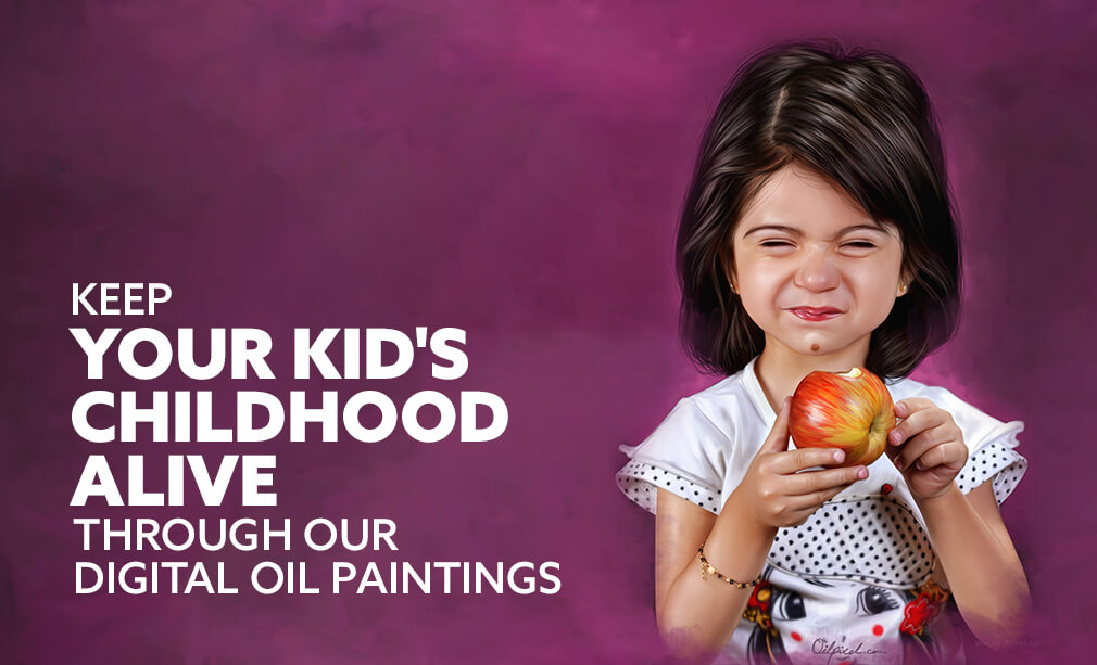 Keep your Kid’s Childhood alive through our Digital Oil Paintings