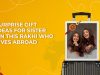 Surprise gift ideas for sister on this Rakhi who lives abroad